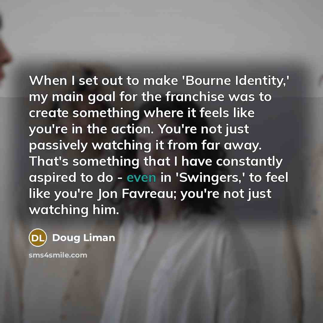 “When I set out to make 'Bourne Identity,' my main…” quote by Doug Liman
