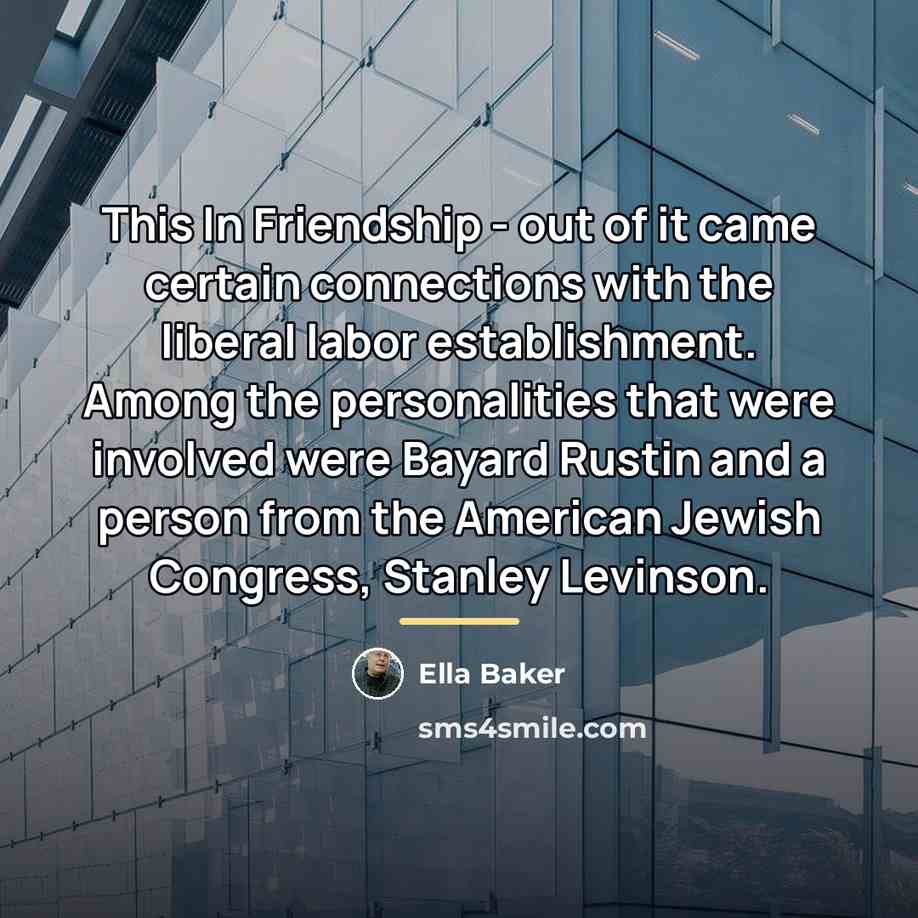 “This In Friendship - out of it came certain connections…” quote by Ella Baker