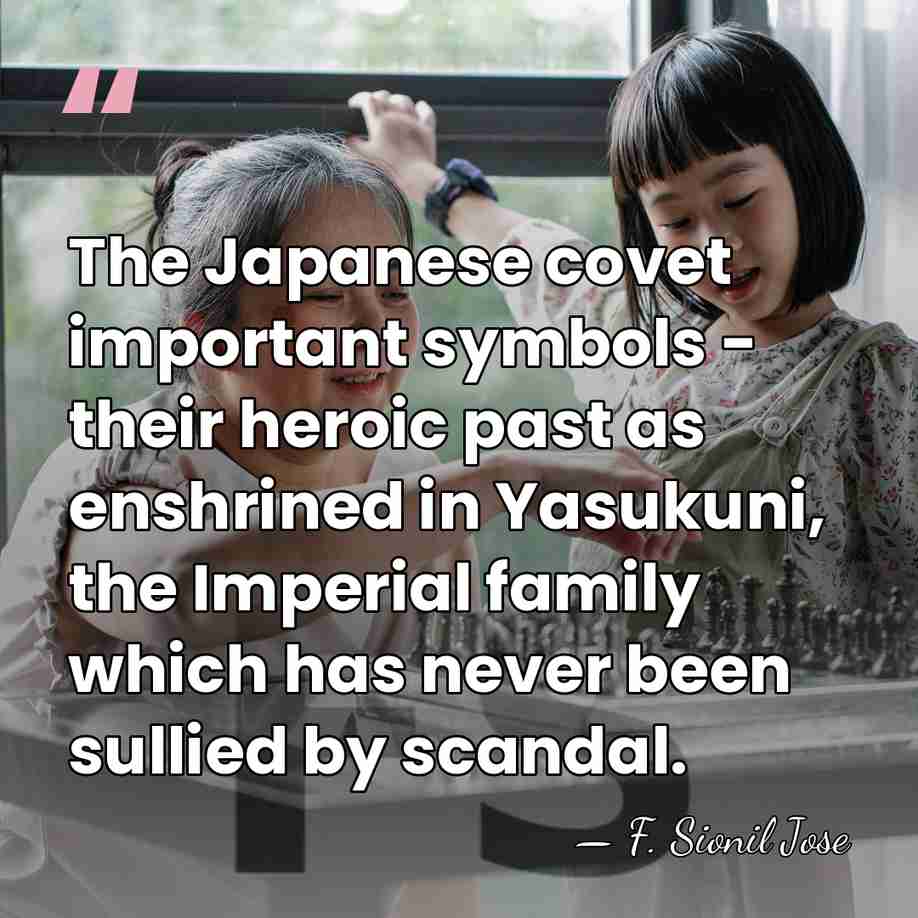 The Japanese covet important symbols - their heroic past as enshrined in&hellip; - F. Sionil Jose