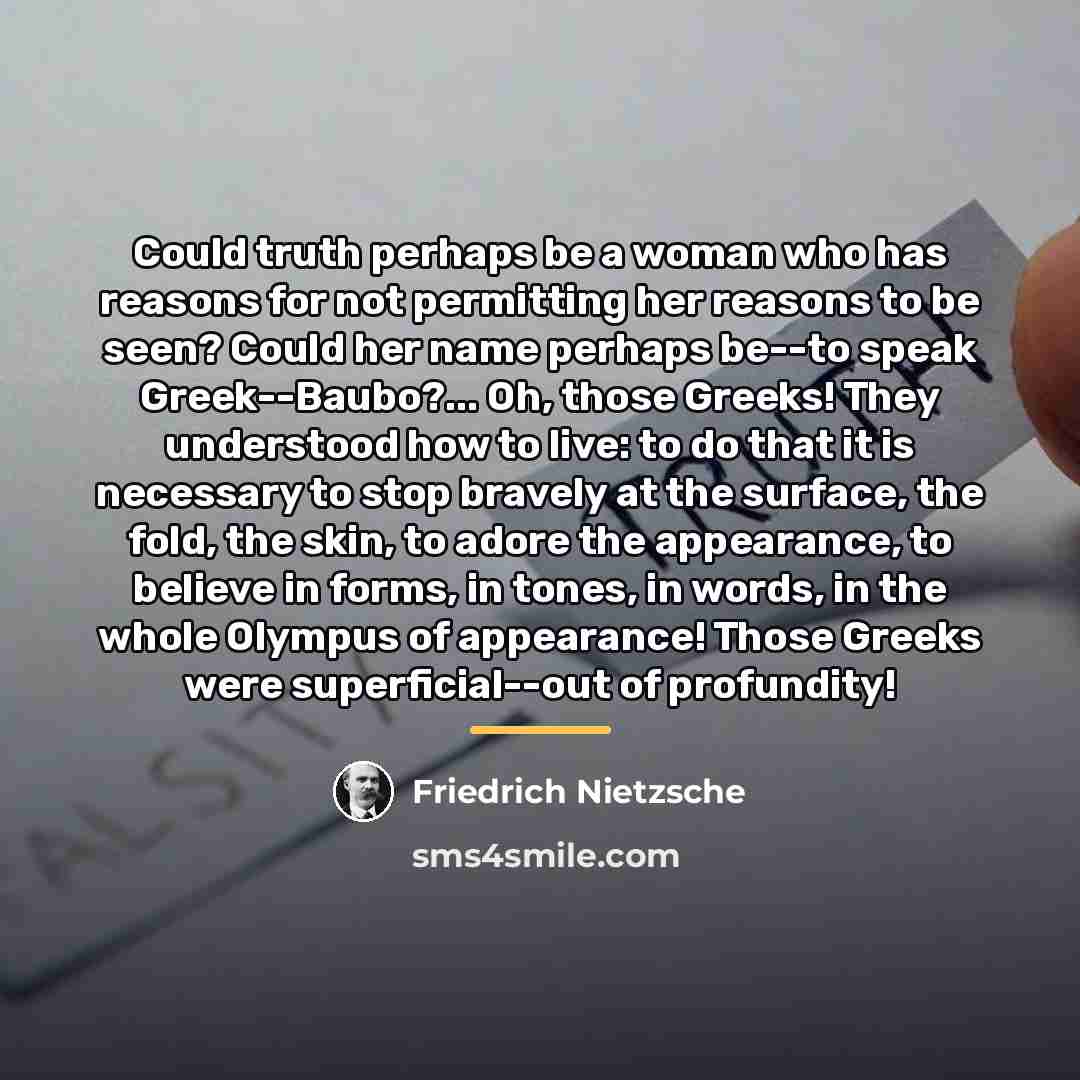 “Could truth perhaps be a woman who has reasons for…” quote by Friedrich Nietzsche