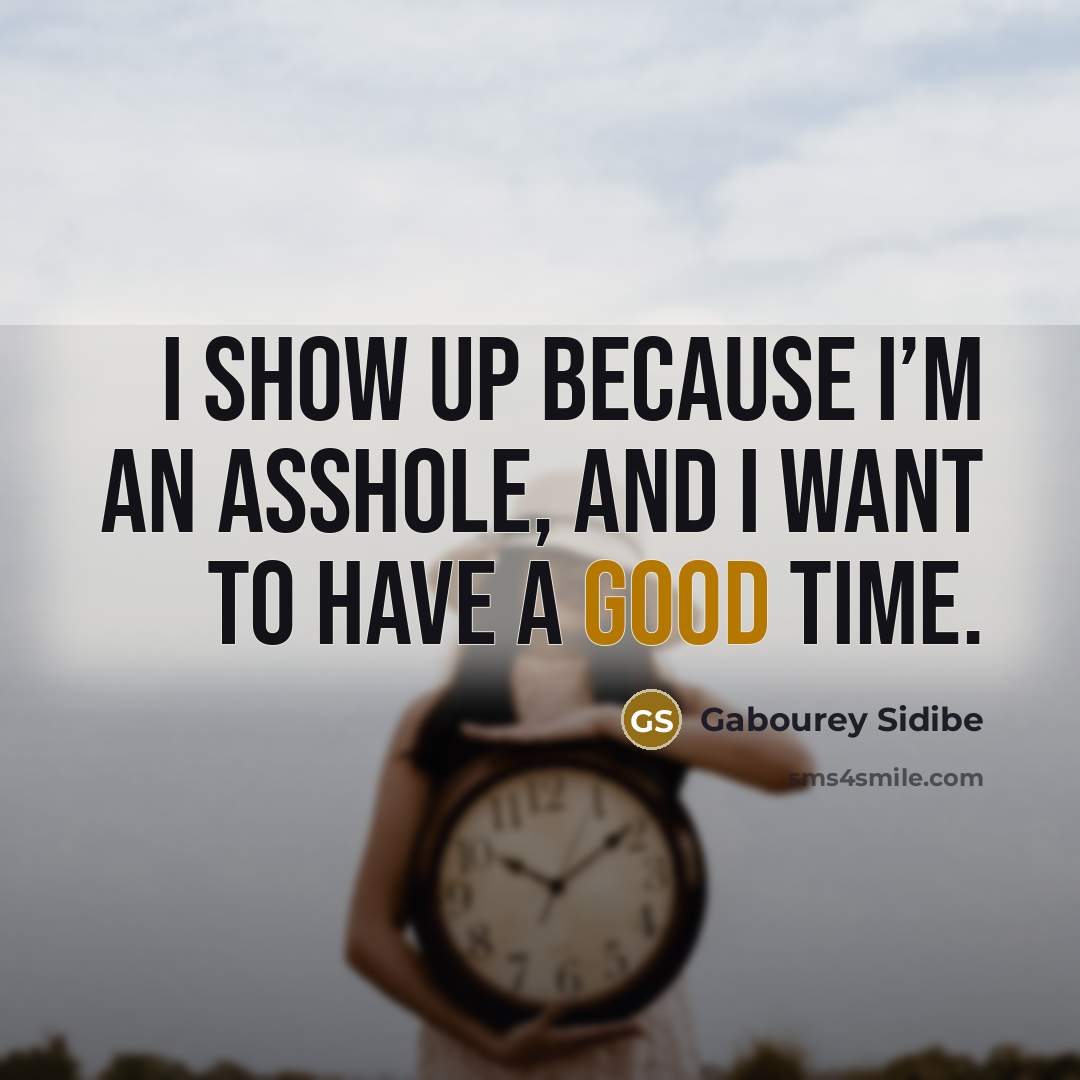 “I show up because I’m an asshole, and I want to have a good time.” quote by Gabourey Sidibe