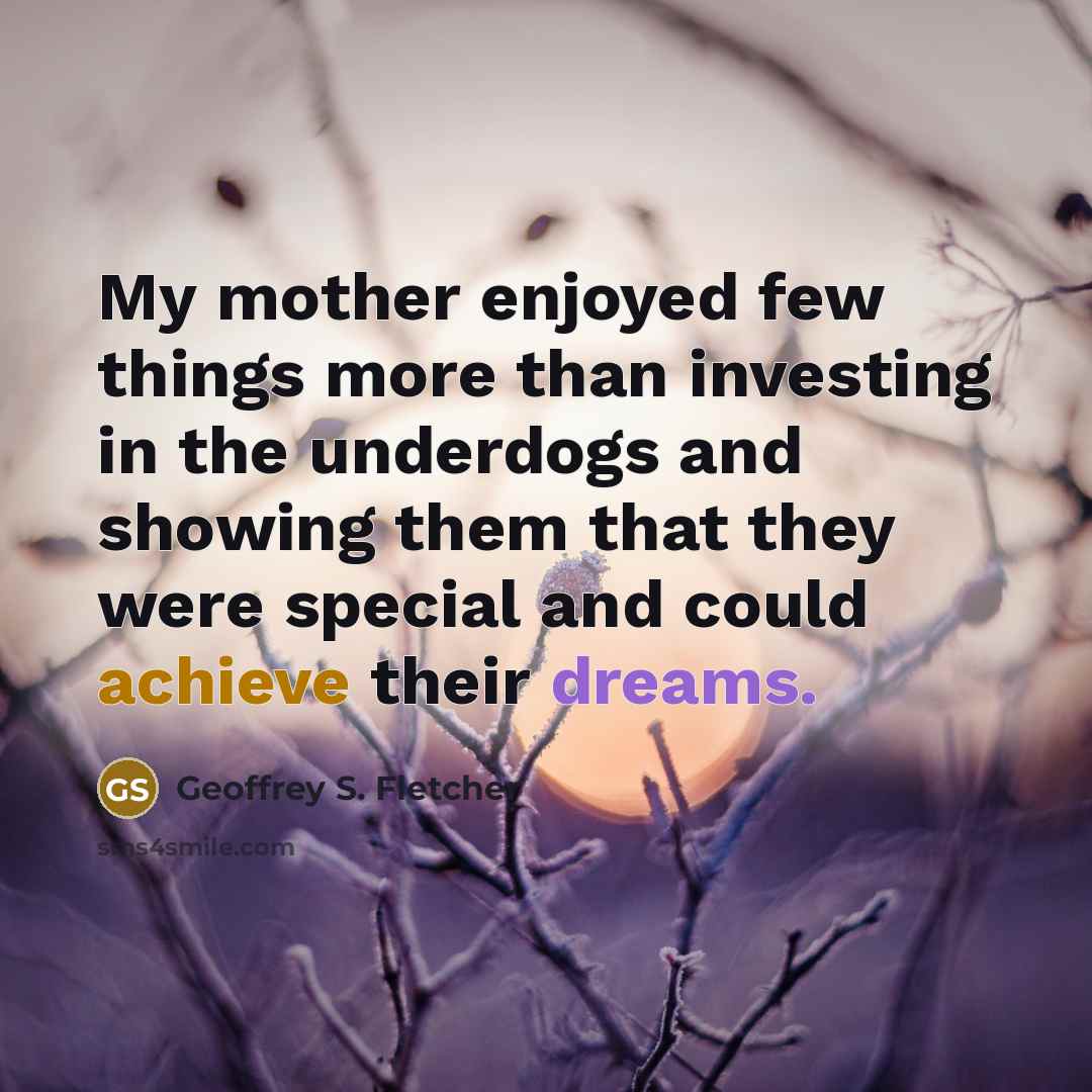 “My mother enjoyed few things more than investing in the…” quote by Geoffrey S. Fletcher