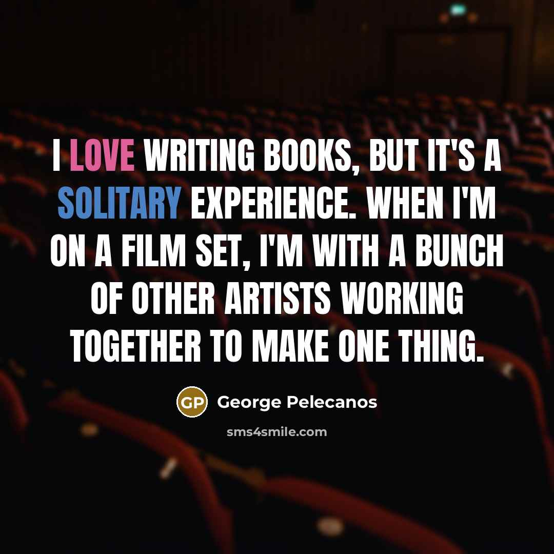 “I love writing books, but it's a solitary experience. When…” quote by George Pelecanos