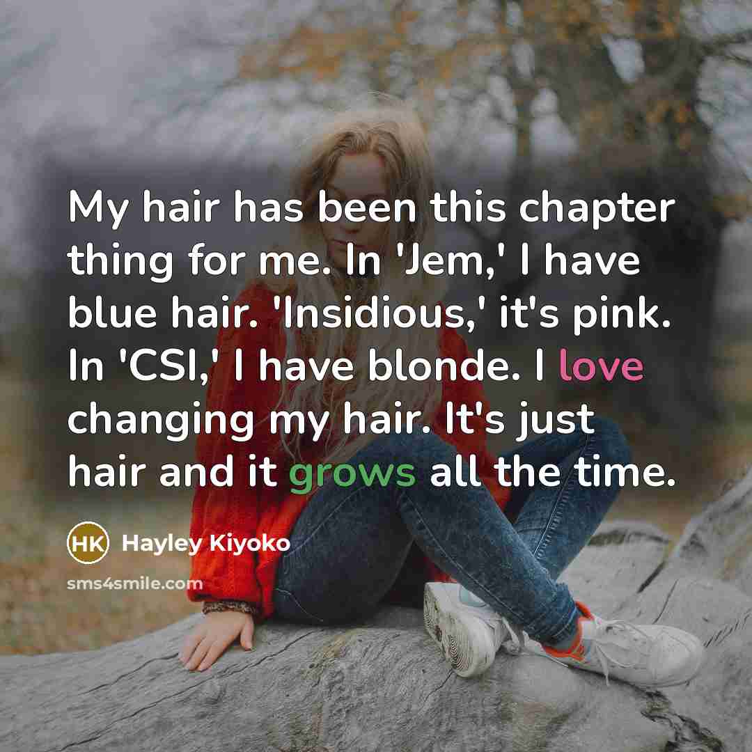 “My hair has been this chapter thing for me. In…” quote by Hayley Kiyoko