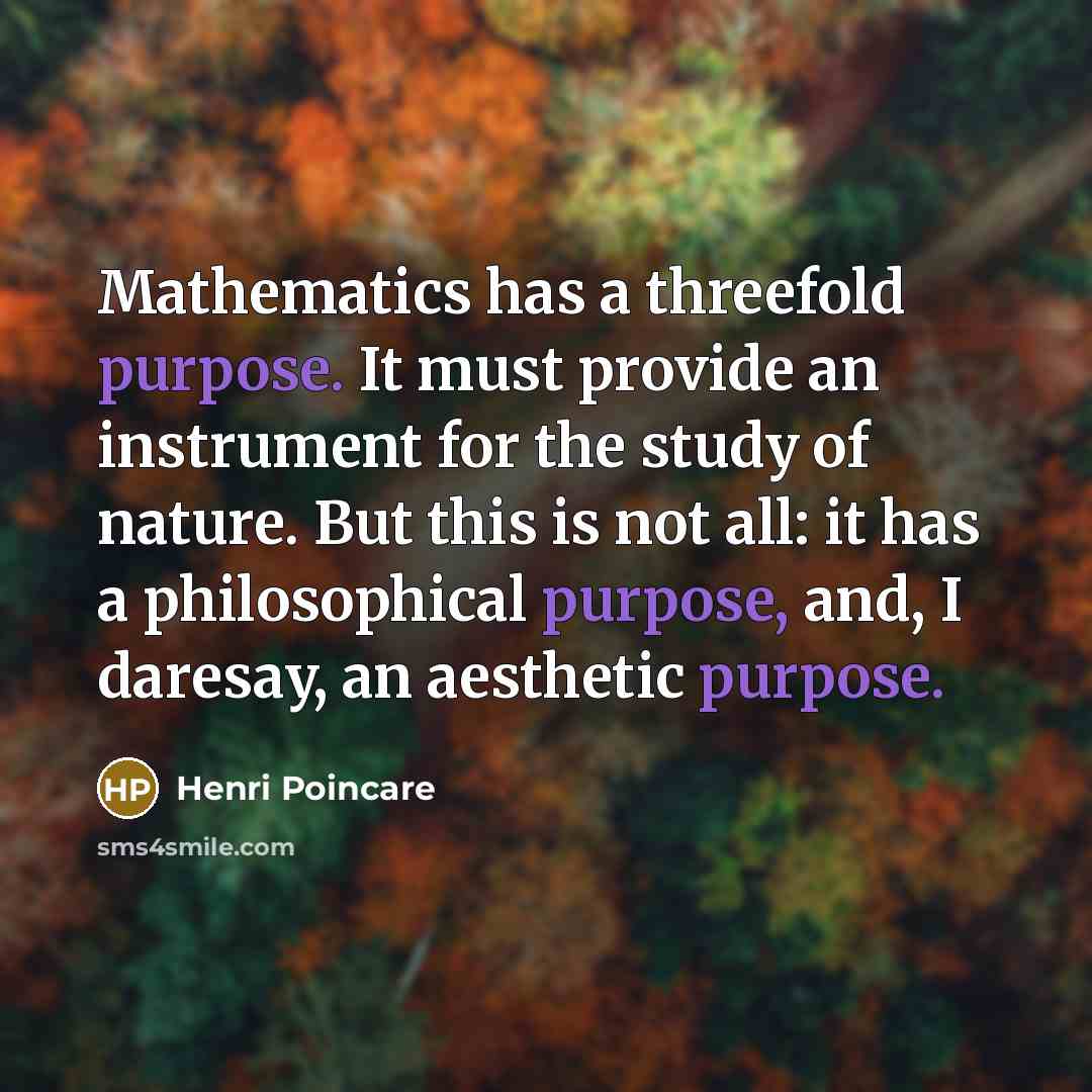 “Mathematics has a threefold purpose. It must provide an instrument…” quote by Henri Poincare