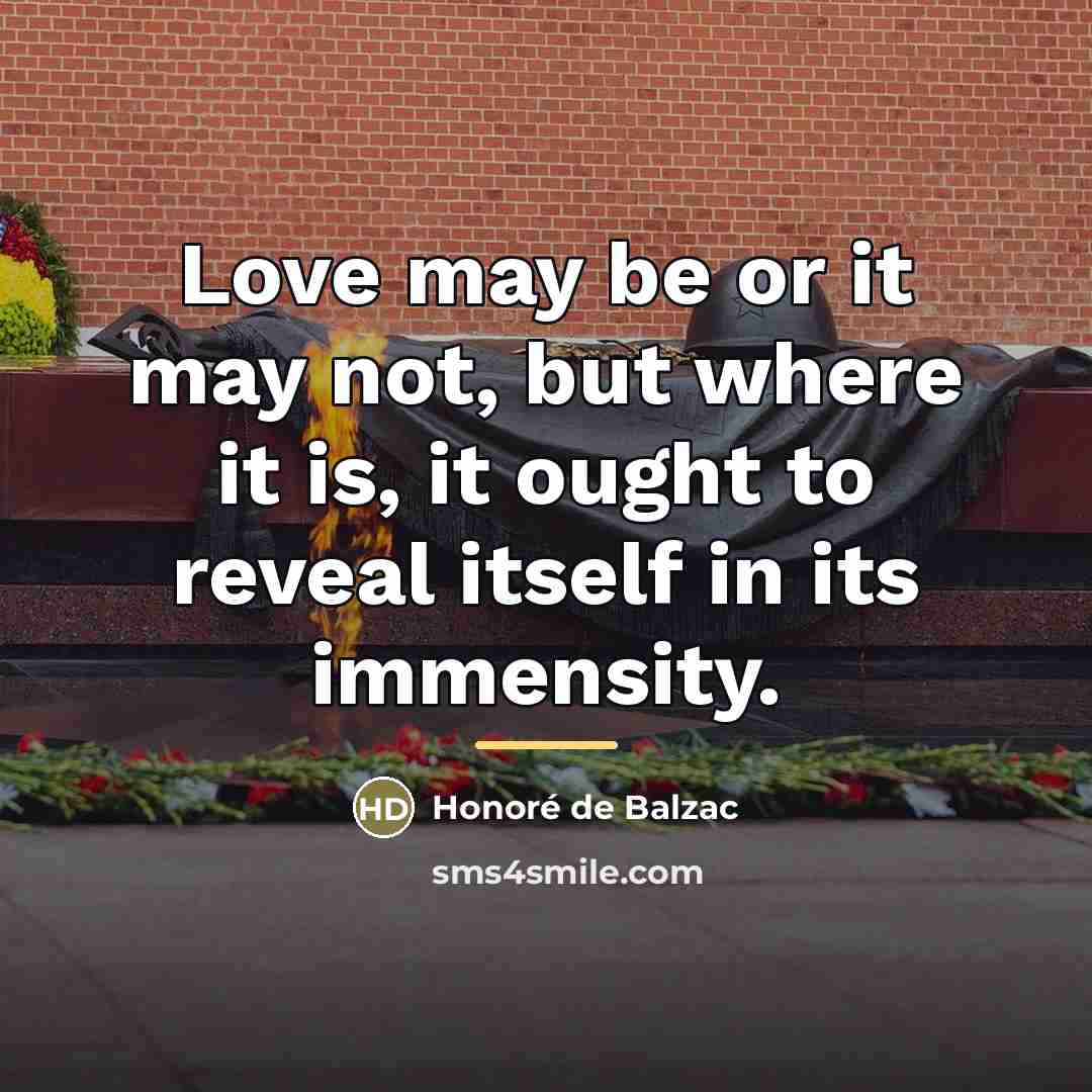 “Love may be or it may not, but where it…” quote by Honore de Balzac