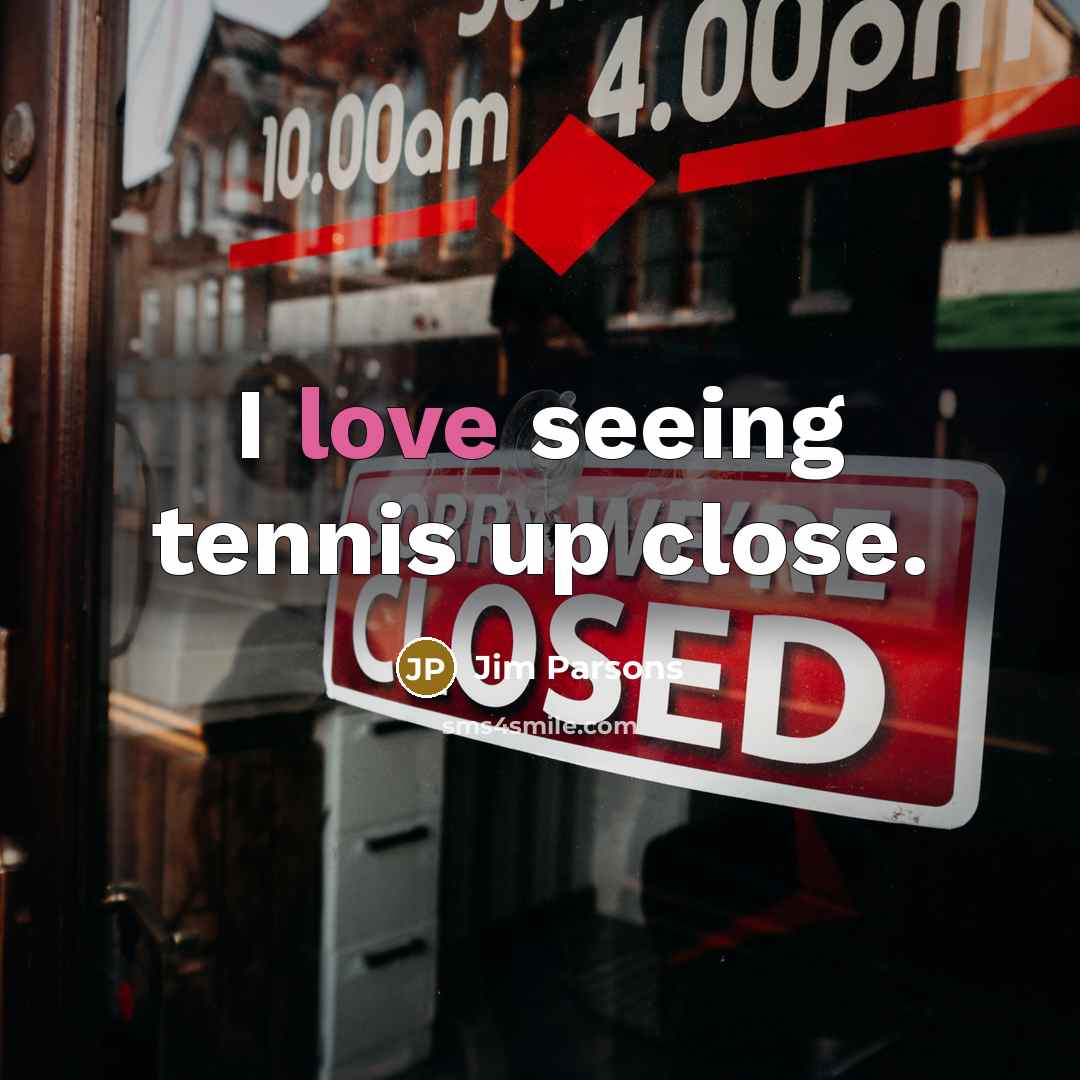 “I love seeing tennis up close.” quote by Jim Parsons