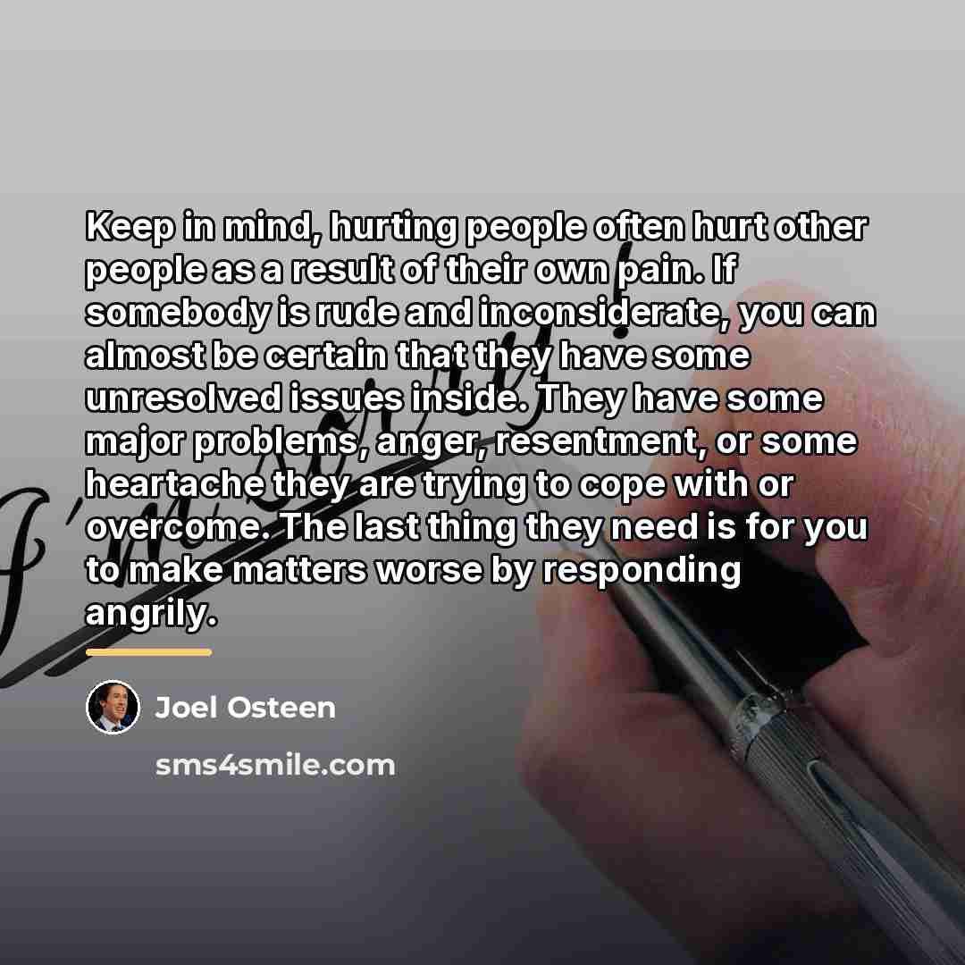 “Keep in mind, hurting people often hurt other people as…” quote by Joel Osteen