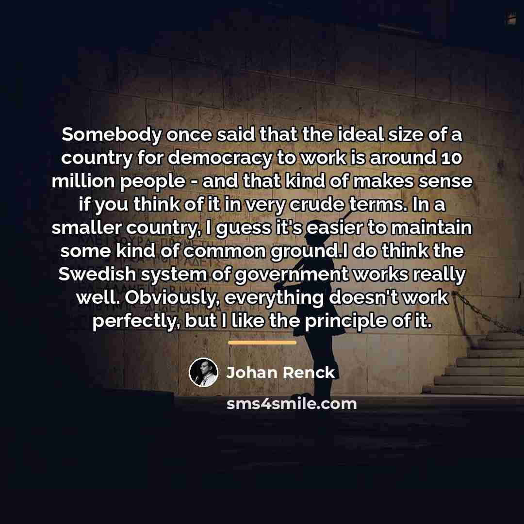 “Somebody once said that the ideal size of a country…” quote by Johan Renck