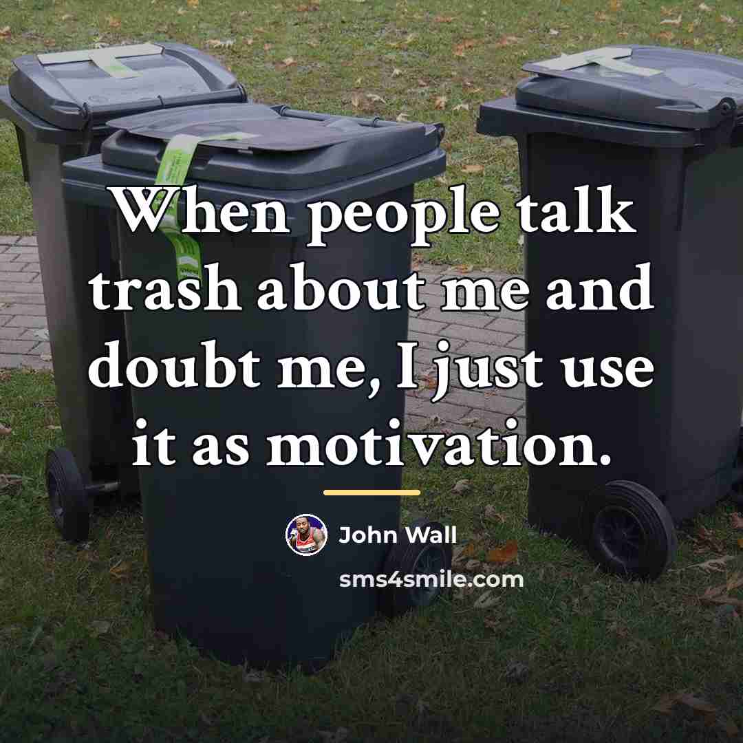 “When people talk trash about me and doubt me, I…” quote by John Wall