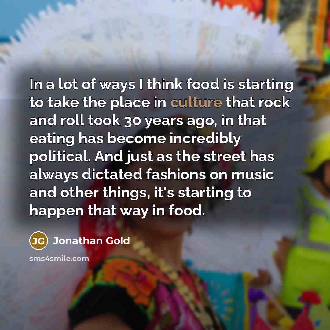 “In a lot of ways I think food is starting…” quote by Jonathan Gold