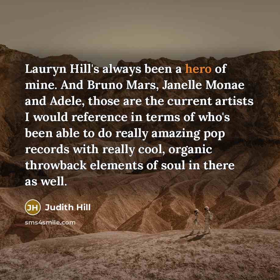 “Lauryn Hill's always been a hero of mine. And Bruno…” quote by Judith Hill