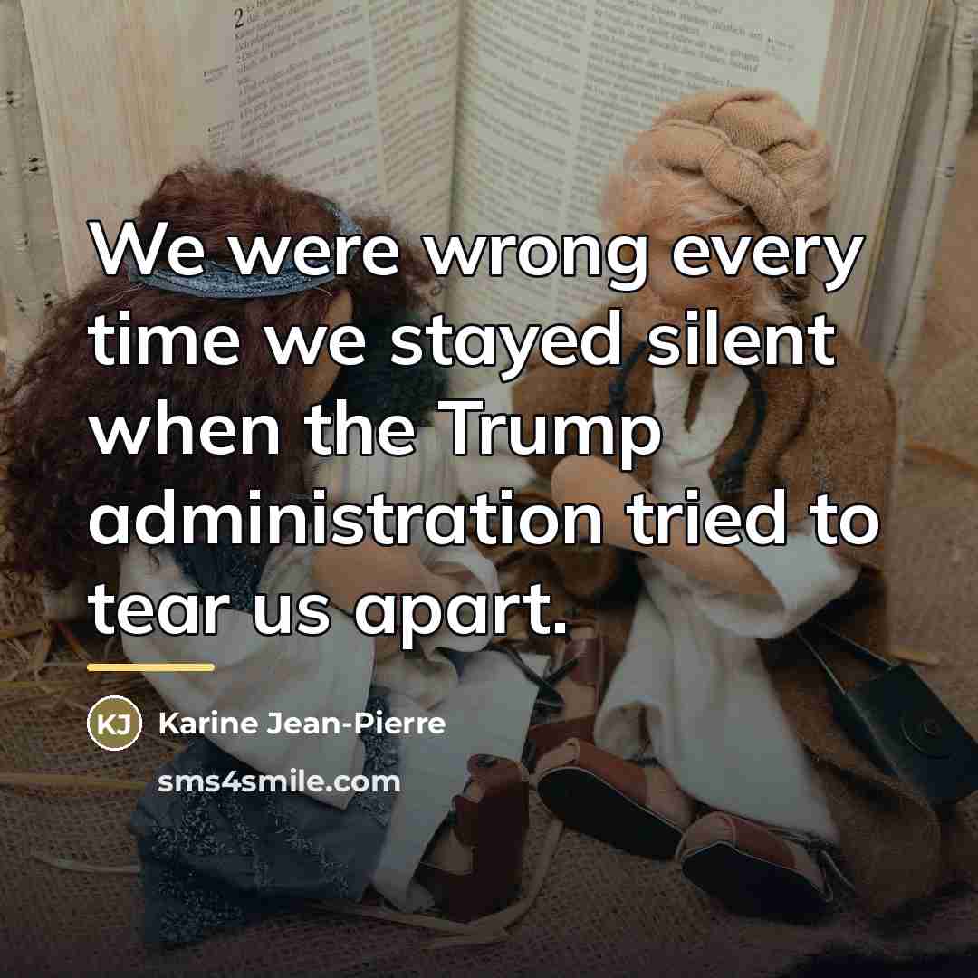 “We were wrong every time we stayed silent when the…” quote by Karine Jean-Pierre