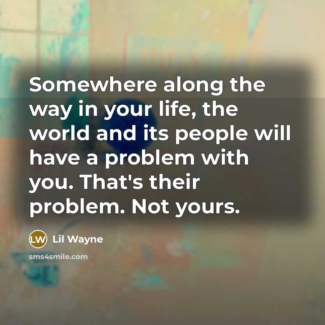 “Somewhere along the way in your life, the world and…” quote by Lil Wayne