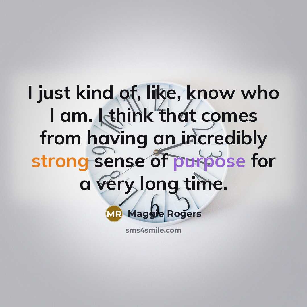 “I just kind of, like, know who I am. I…” quote by Maggie Rogers