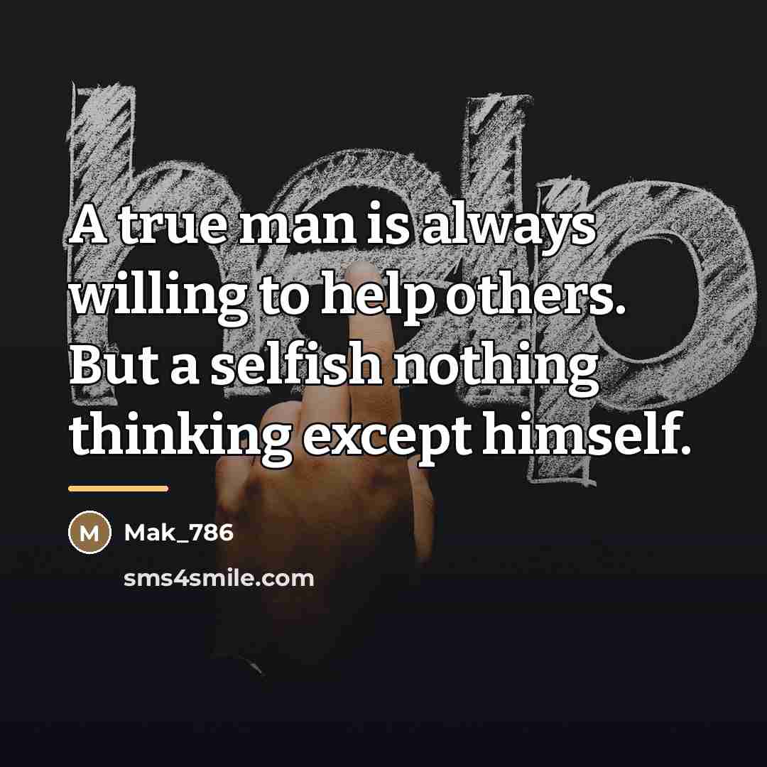 “A true man is always willing to help others. But…” quote by Mak_786