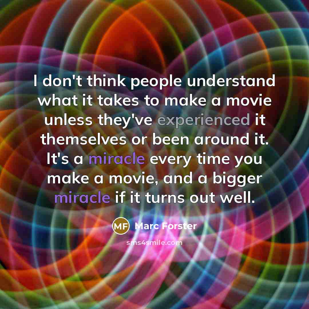 “I don't think people understand what it takes to make…” quote by Marc Forster