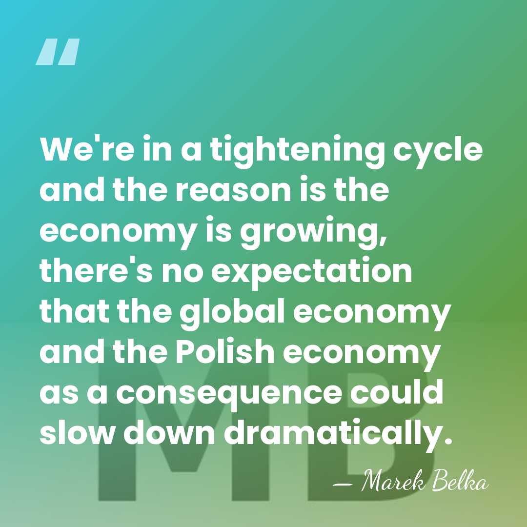 We're in a tightening cycle and the reason is the economy is&hellip; - Marek Belka