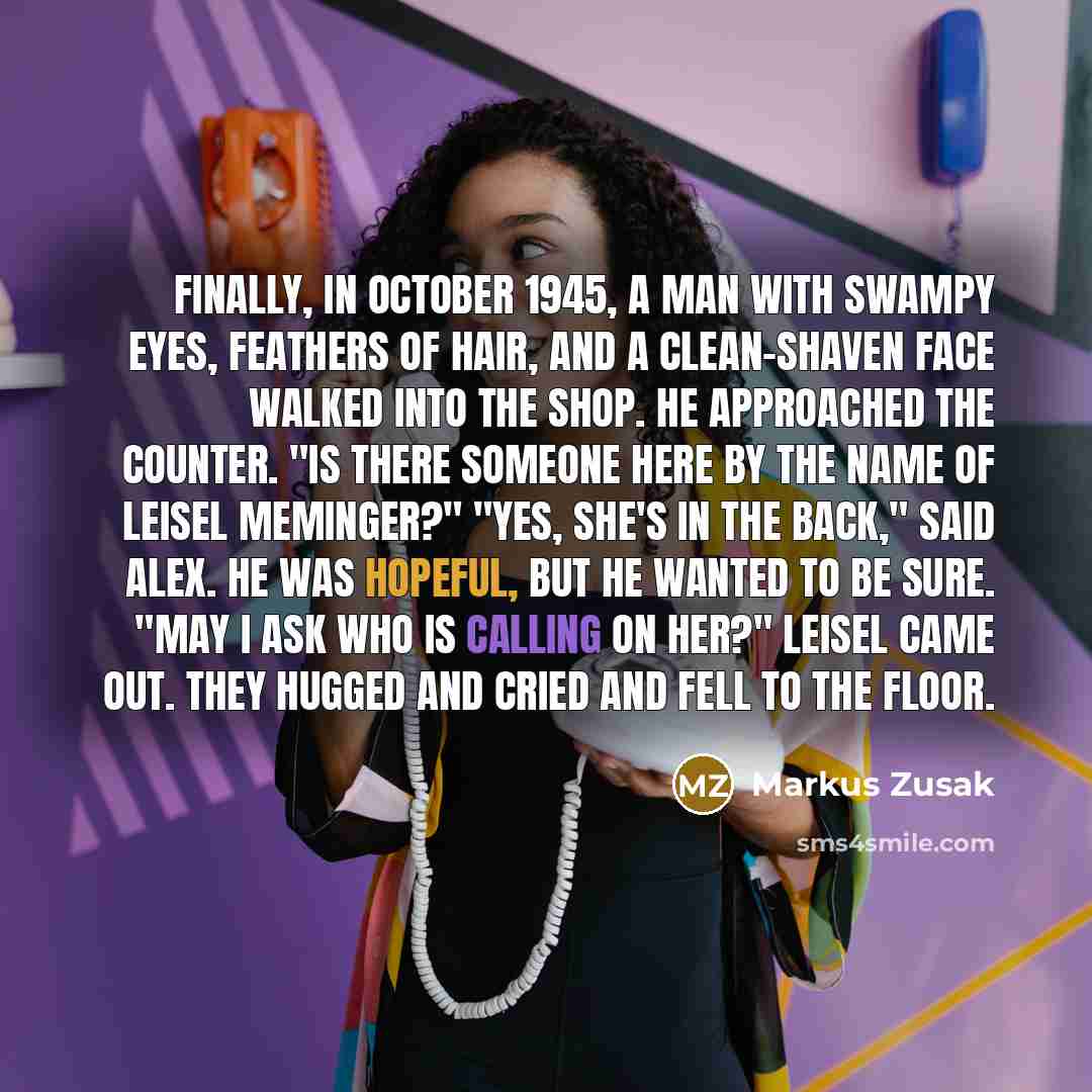 “Finally, in October 1945, a man with swampy eyes, feathers…” quote by Markus Zusak