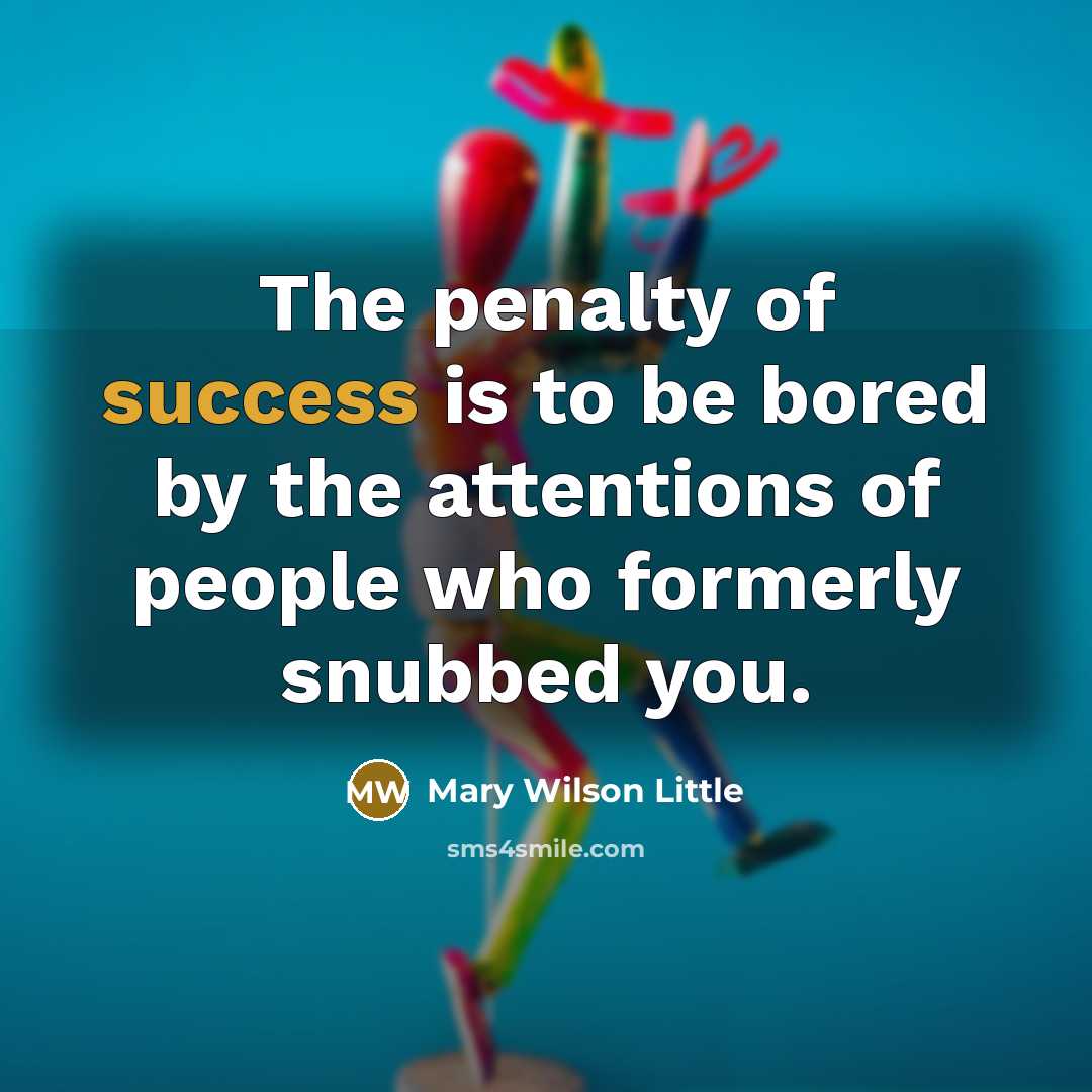 “The penalty of success is to be bored by the…” quote by Mary Wilson Little