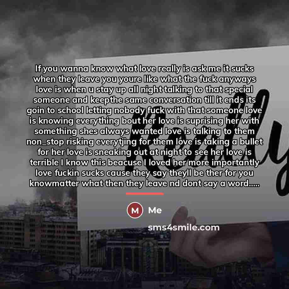 “If you wanna know what love really is ask me…” quote by Me