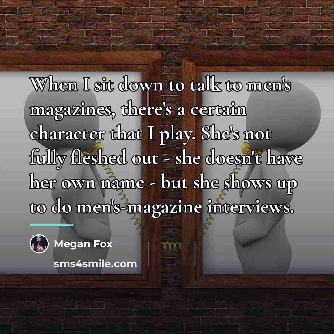 “When I sit down to talk to men's magazines, there's…” quote by Megan Fox