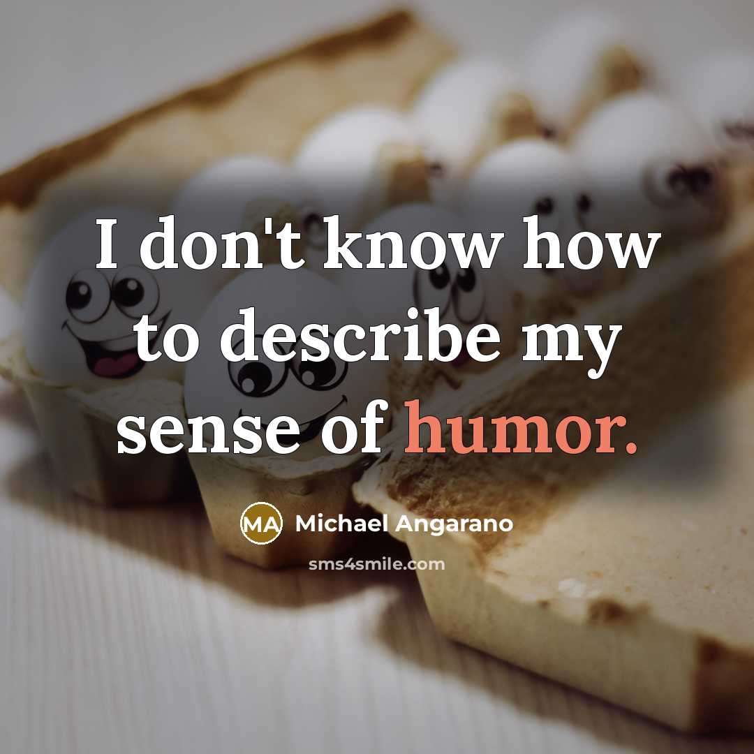 “I don't know how to describe my sense of humor.…” quote by Michael Angarano