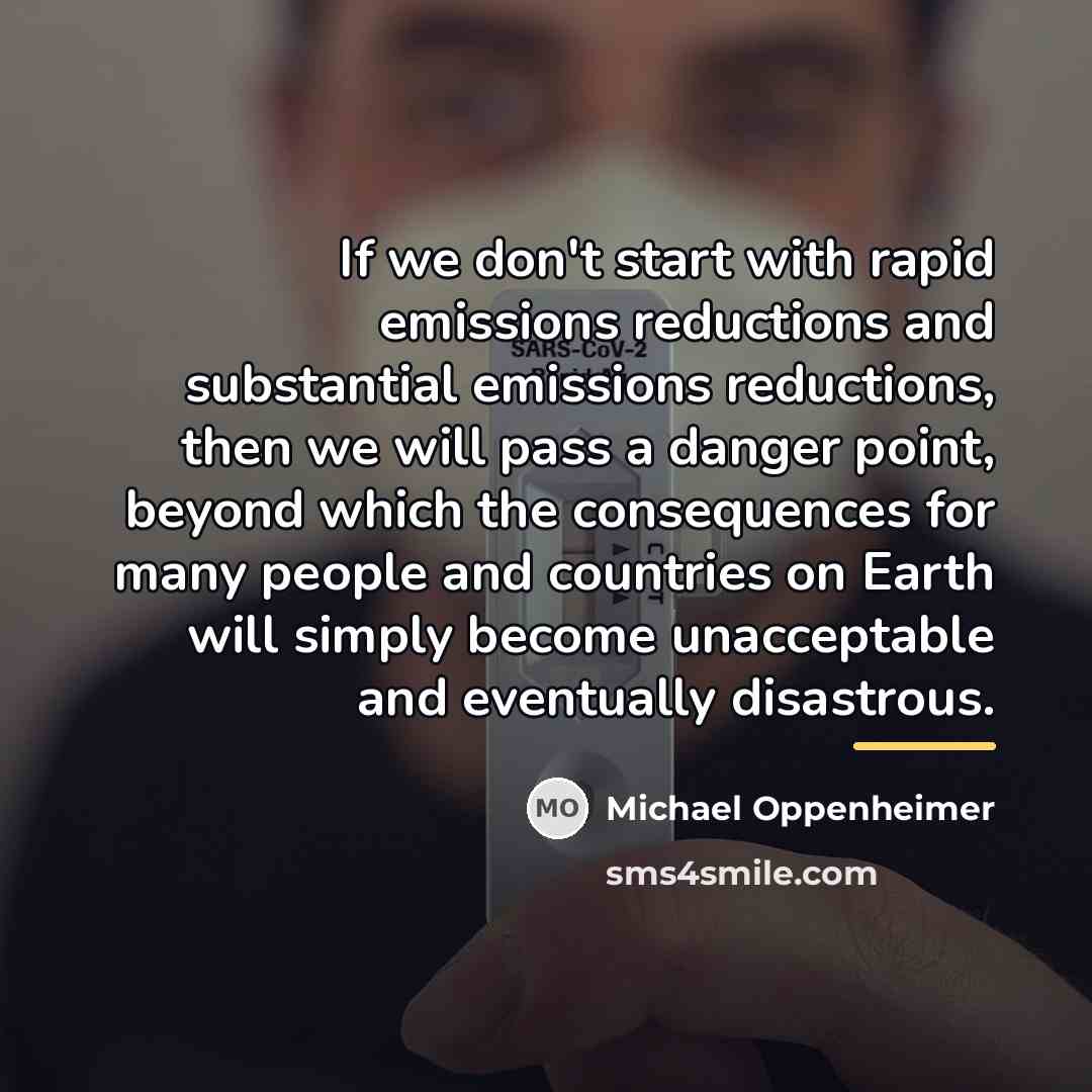“If we don't start with rapid emissions reductions and substantial…” quote by Michael Oppenheimer