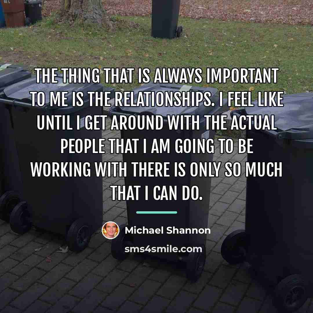 “The thing that is always important to me is the…” quote by Michael Shannon