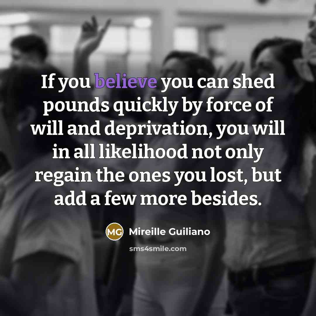 “If you believe you can shed pounds quickly by force…” quote by Mireille Guiliano