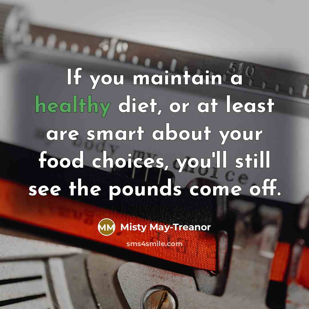“If you maintain a healthy diet, or at least are…” quote by Misty May-Treanor