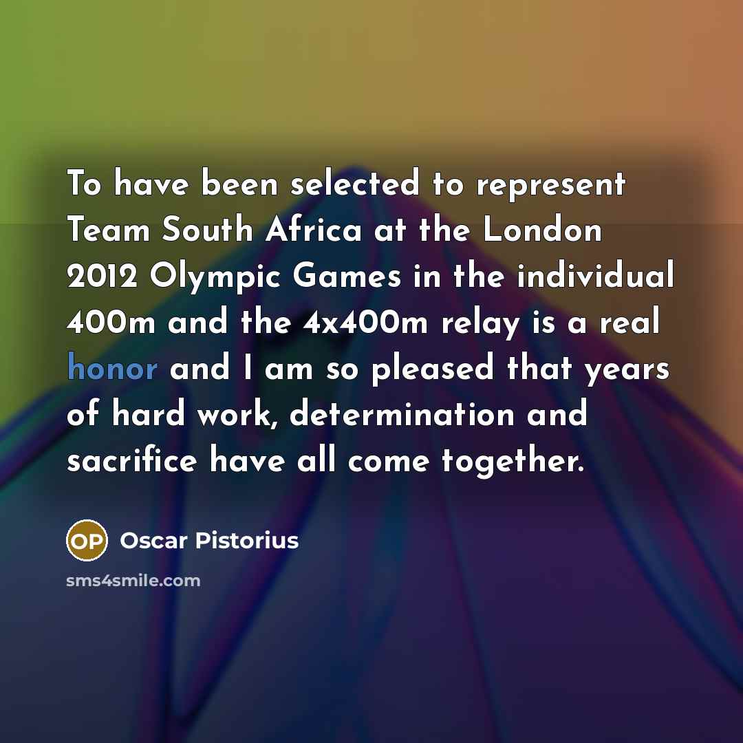 “To have been selected to represent Team South Africa at…” quote by Oscar Pistorius