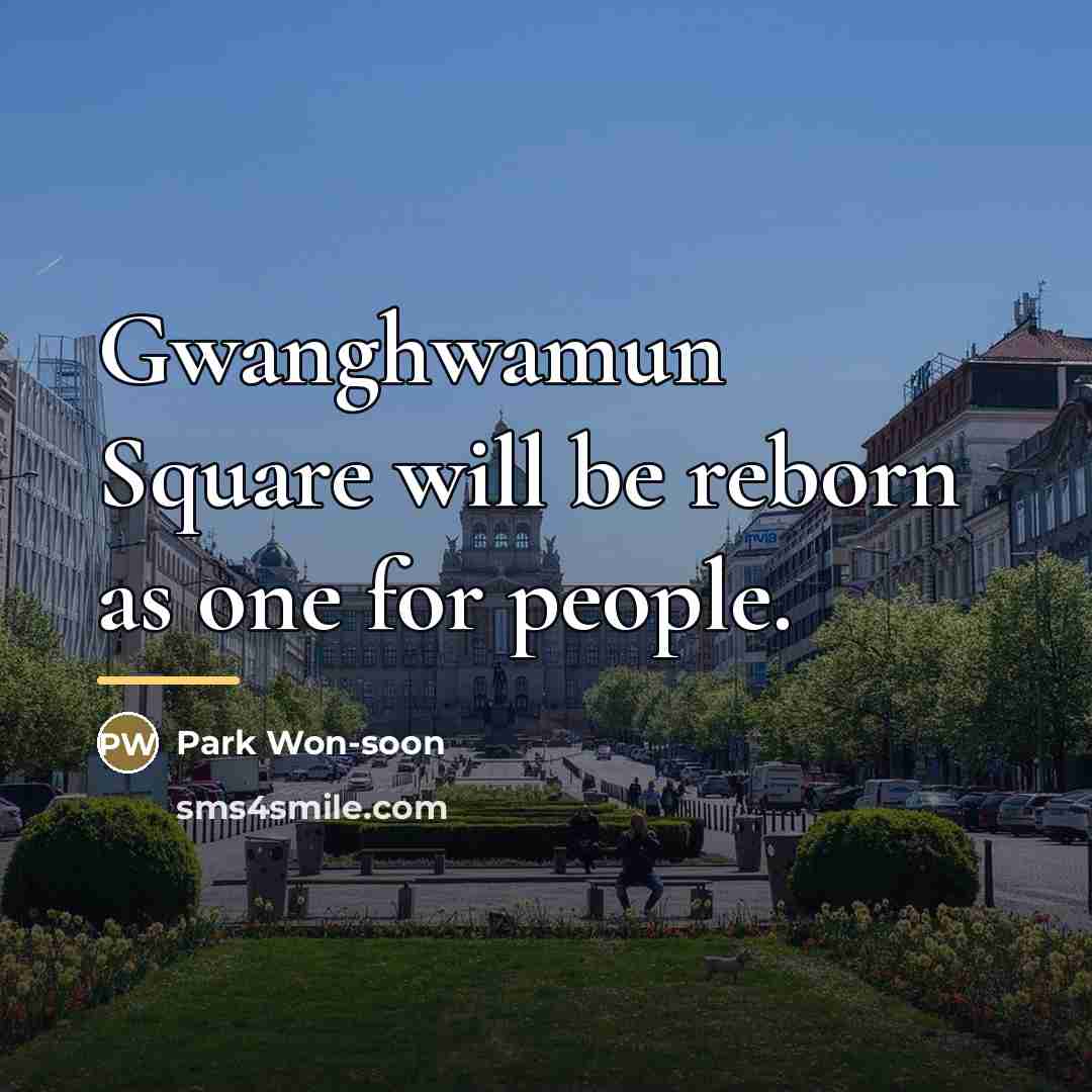 “Gwanghwamun Square will be reborn as one for people.…” quote by Park Won-soon