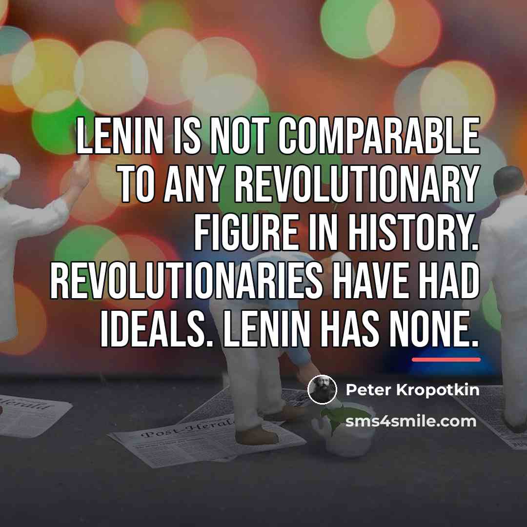 “Lenin is not comparable to any revolutionary figure in history.…” quote by Peter Kropotkin