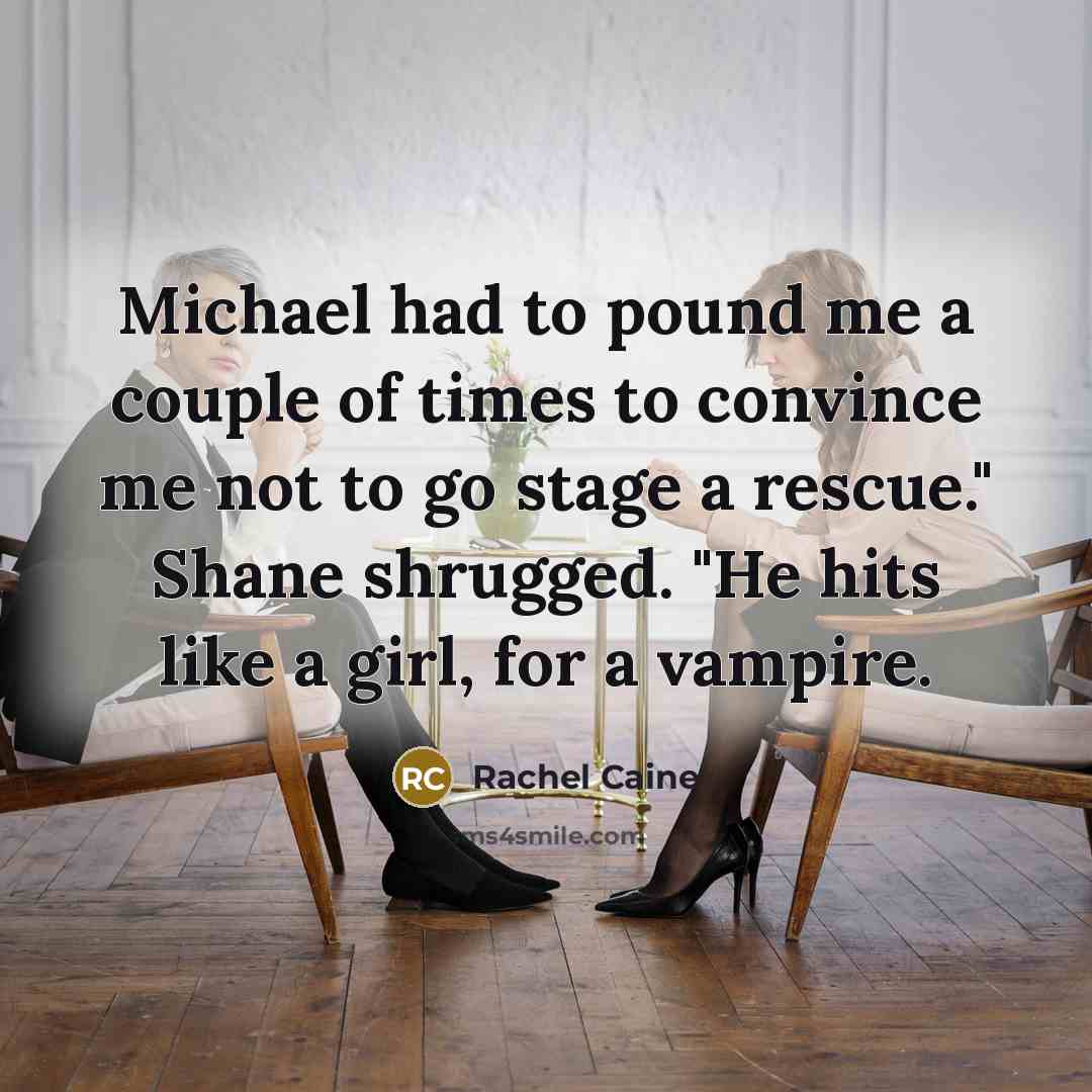 “Michael had to pound me a couple of times to…” quote by Rachel Caine