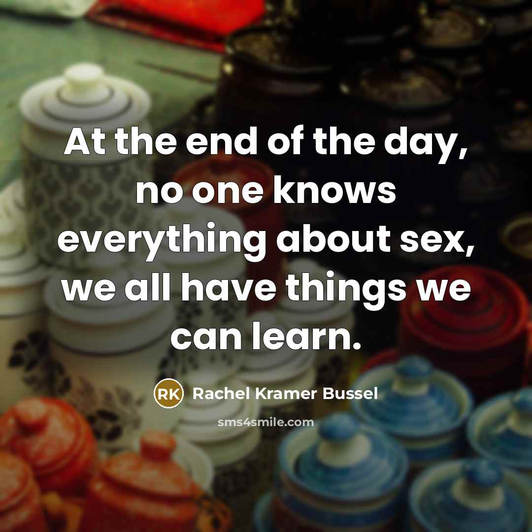 “At the end of the day, no one knows everything…” quote by Rachel Kramer Bussel
