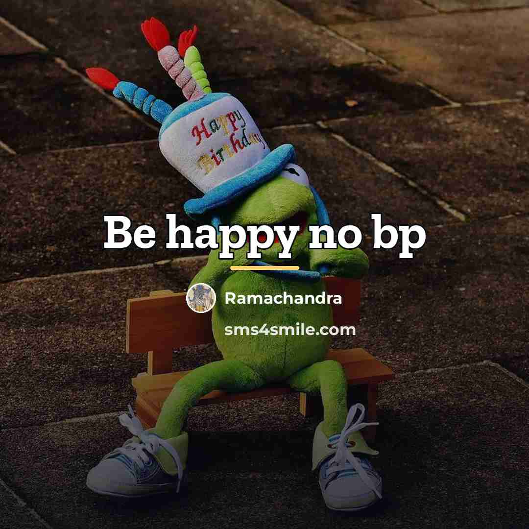 “Be happy no bp…” quote by Ramachandra