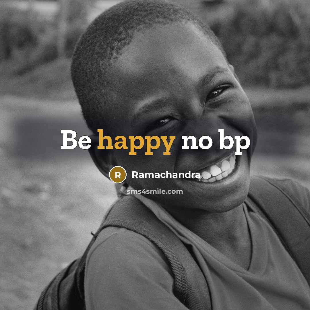 “Be happy no bp” quote by Ramachandra