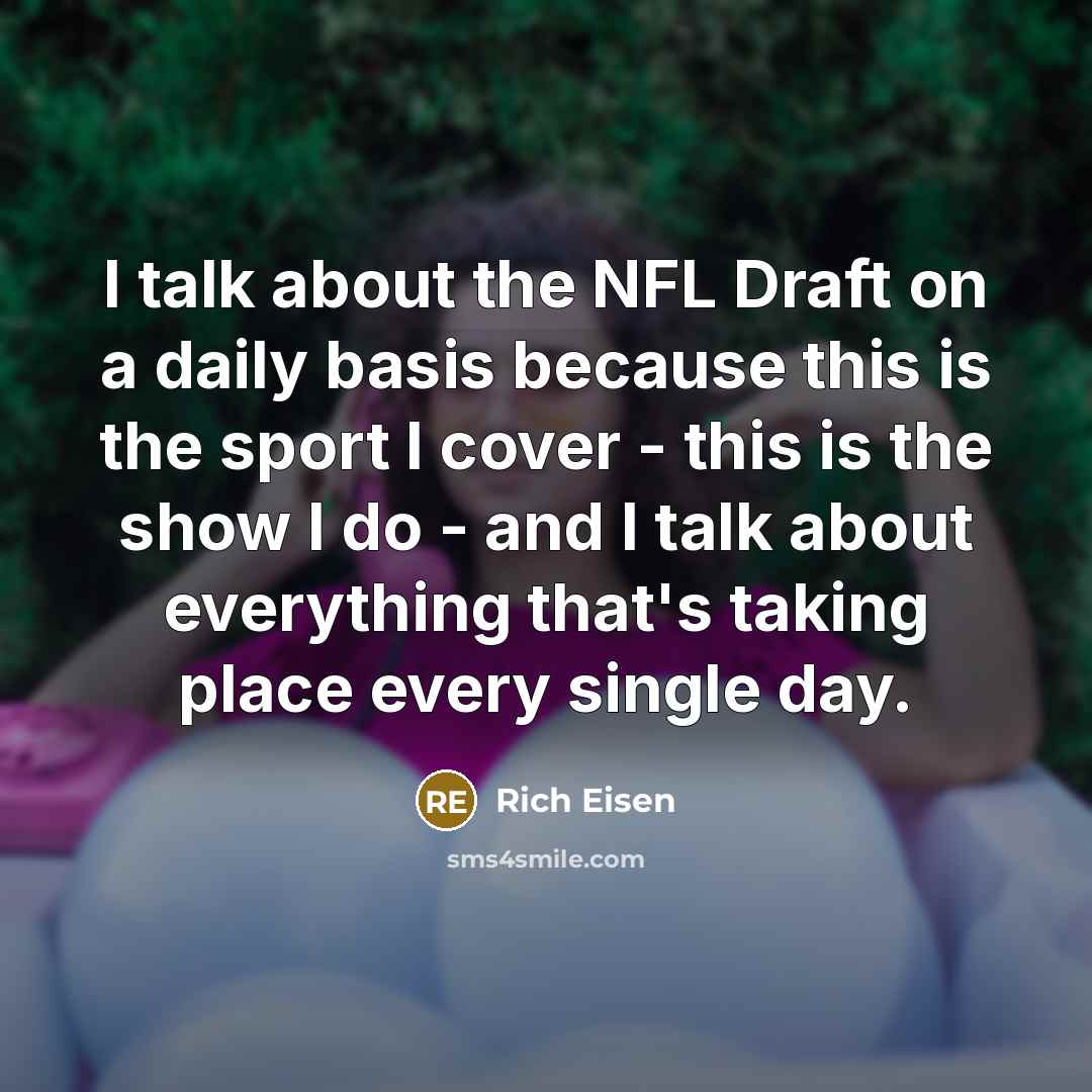 “I talk about the NFL Draft on a daily basis…” quote by Rich Eisen