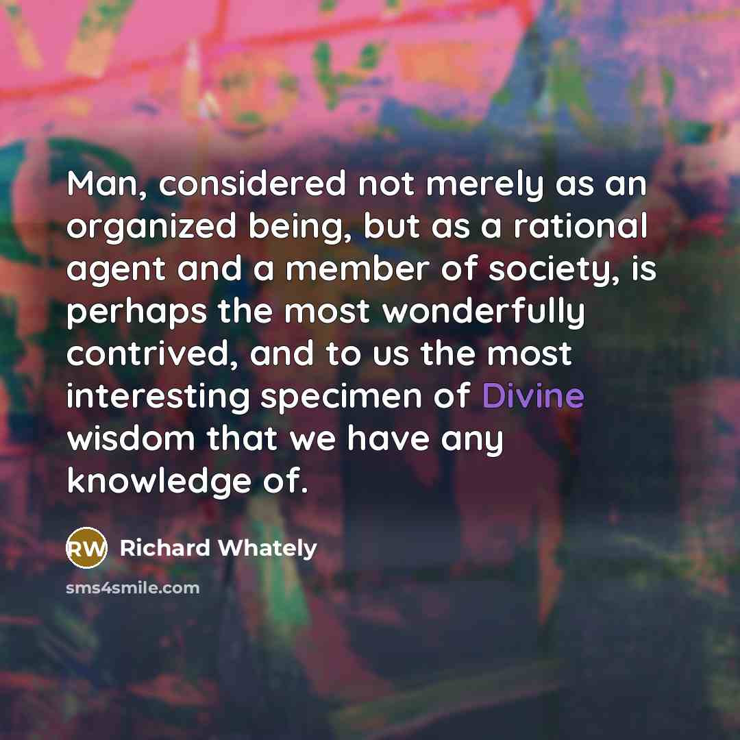 “Man, considered not merely as an organized being, but as…” quote by Richard Whately