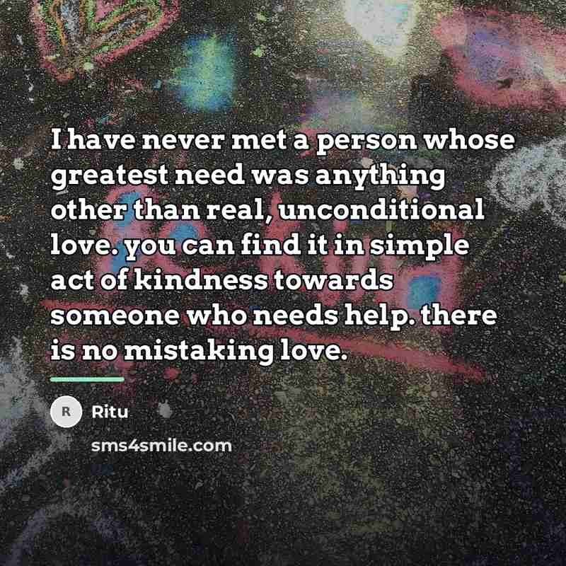 “I have never met a person whose greatest need was…” quote by Ritu