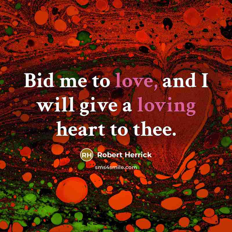“Bid me to love, and I will give a loving…” quote by Robert Herrick