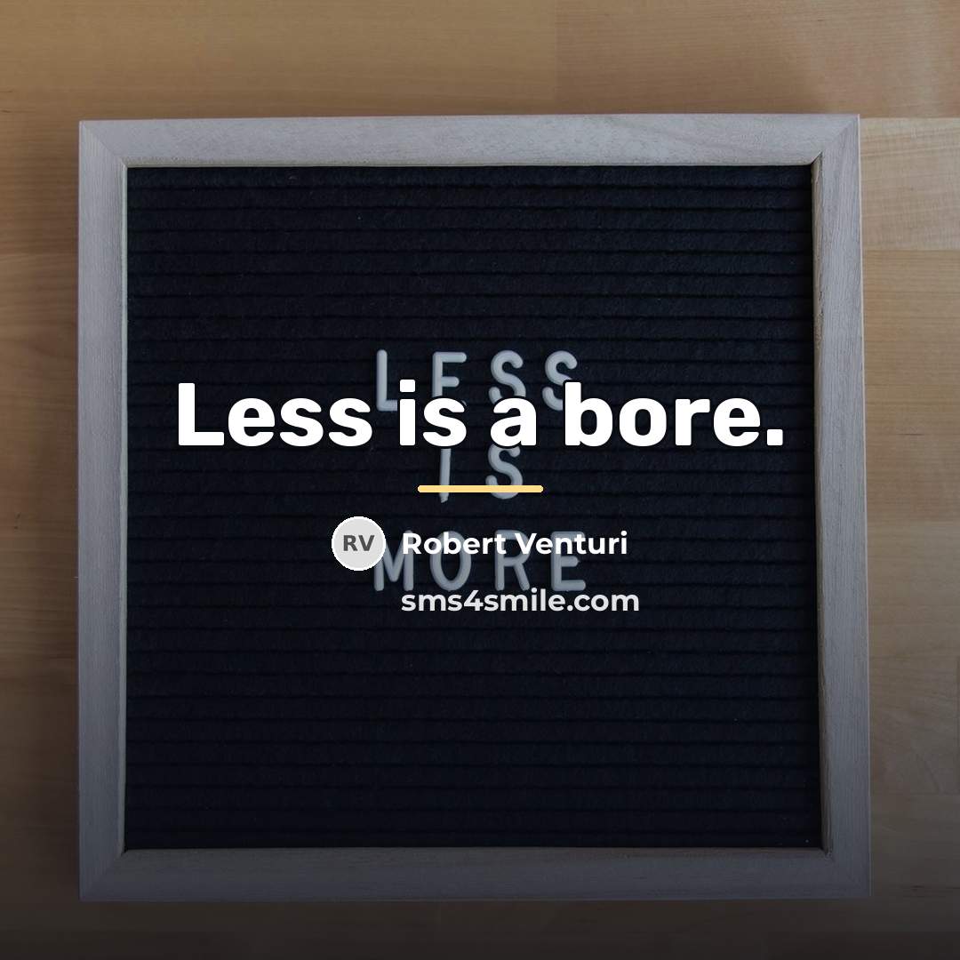 “Less is a bore.…” quote by Robert Venturi