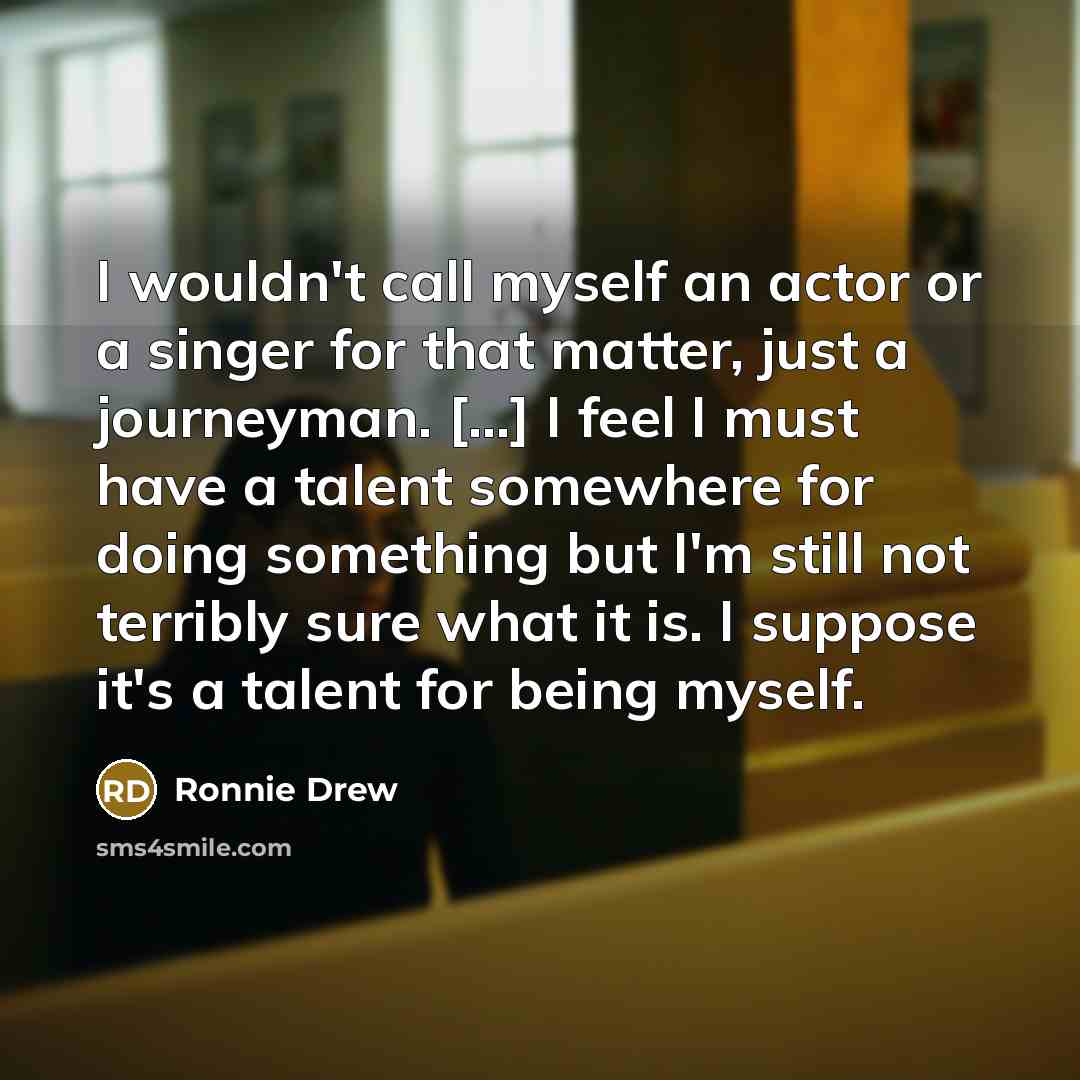 “I wouldn't call myself an actor or a singer for…” quote by Ronnie Drew
