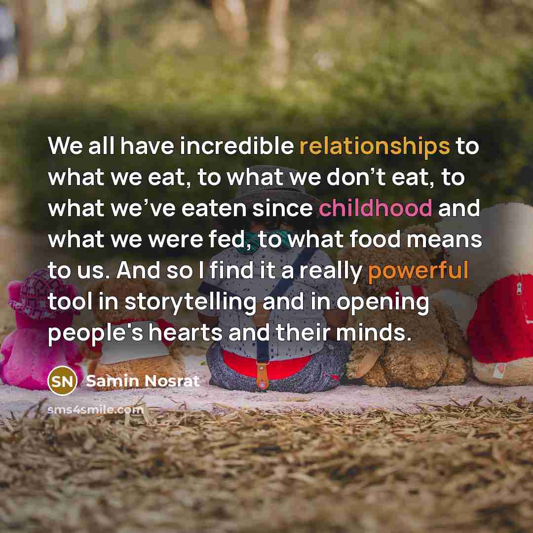 “We all have incredible relationships to what we eat, to…” quote by Samin Nosrat