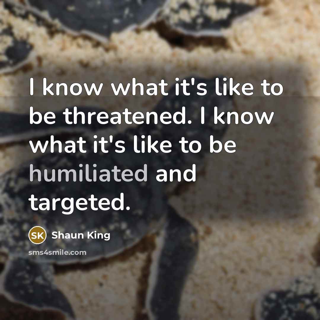 “I know what it's like to be threatened. I know…” quote by Shaun King