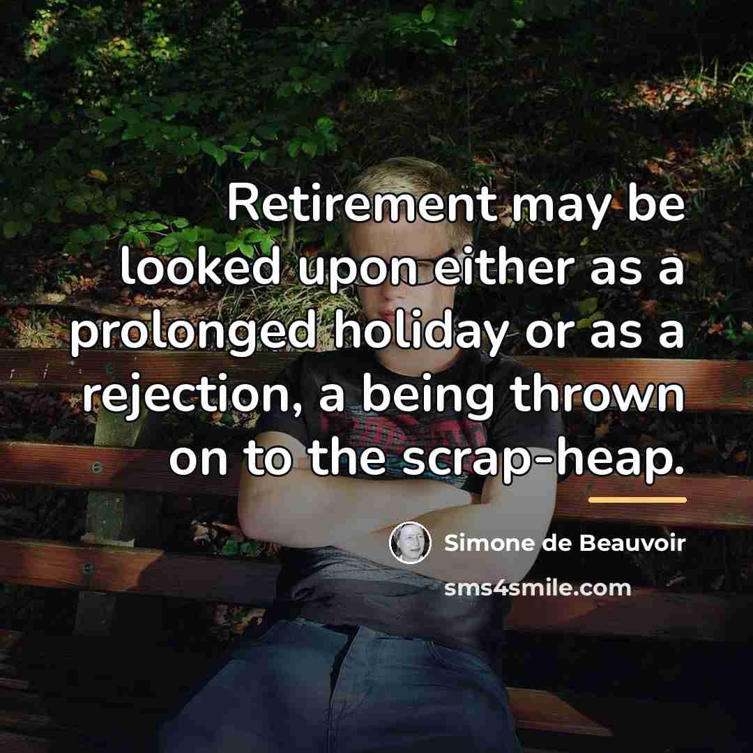 “Retirement may be looked upon either as a prolonged holiday…” quote by Simone de Beauvoir