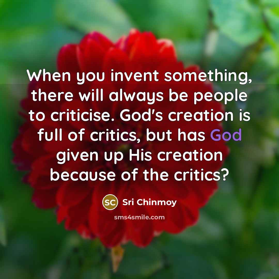 “When you invent something, there will always be people to…” quote by Sri Chinmoy