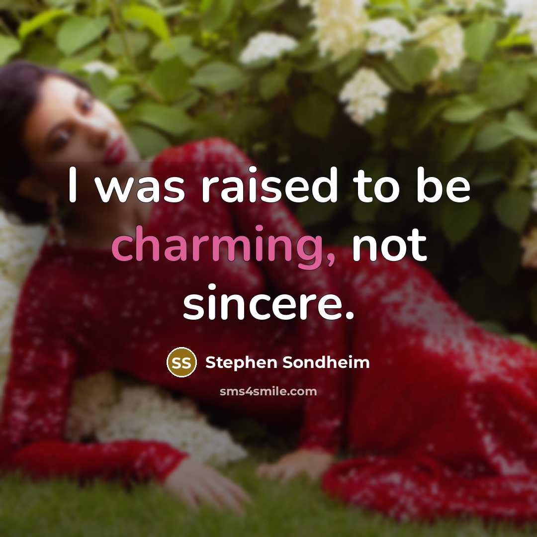 “I was raised to be charming, not sincere.…” quote by Stephen Sondheim