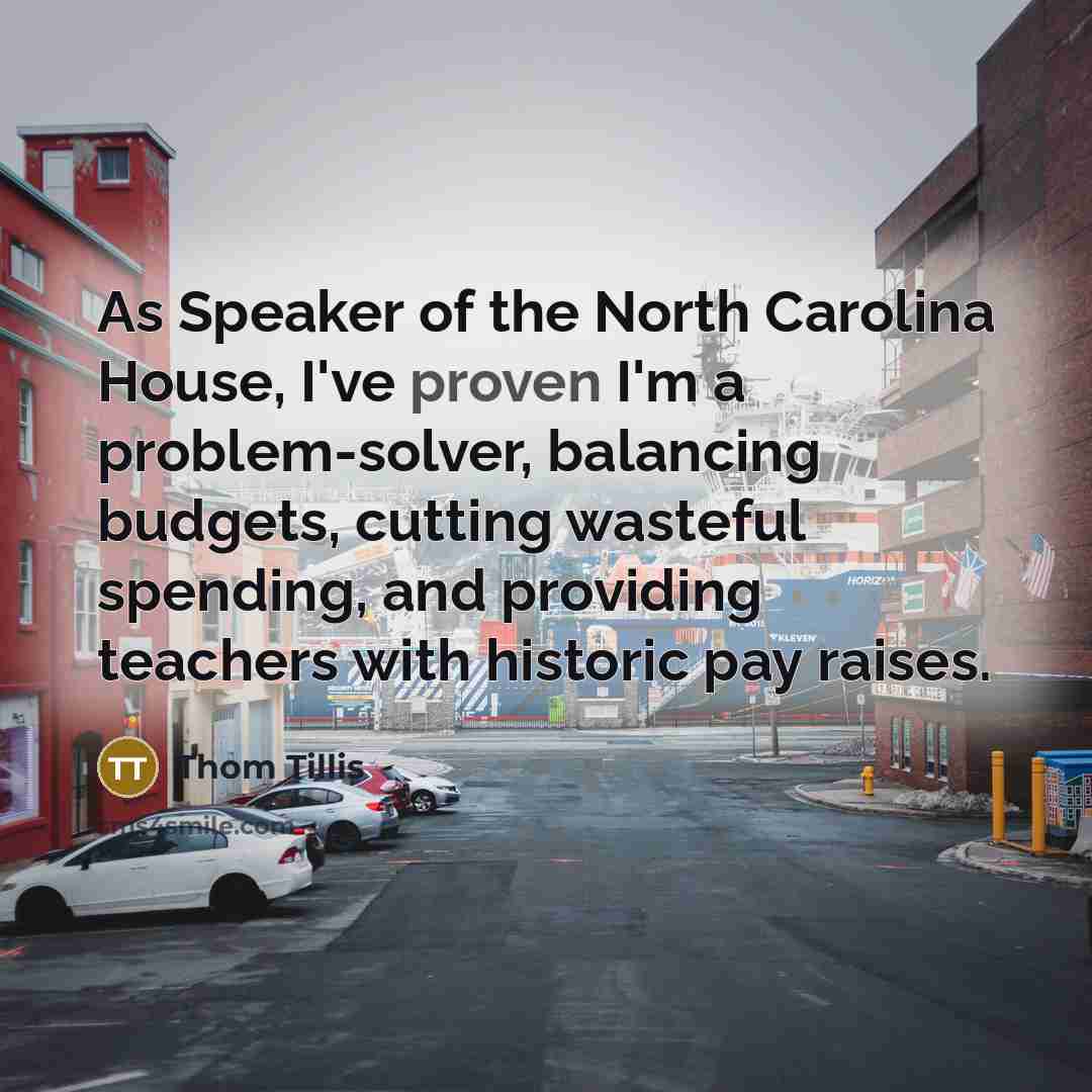 “As Speaker of the North Carolina House, I've proven I'm…” quote by Thom Tillis